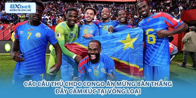 Các cầu thủ CHDC Congo ăn mừng bàn thắng đầy cảm xúc tại vòng loại.