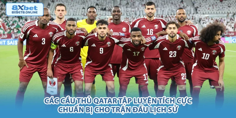 Các cầu thủ Qatar tập luyện tích cực chuẩn bị cho trận đấu lịch sử.