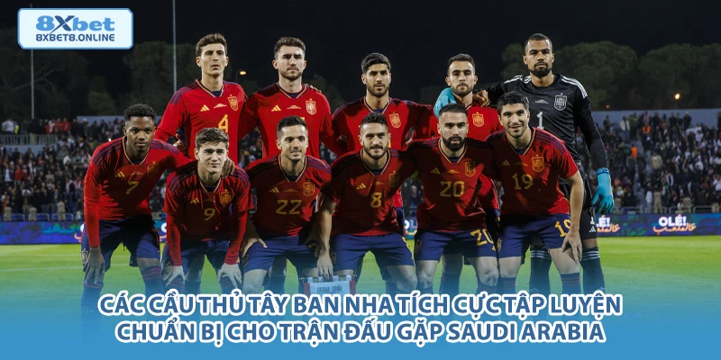Các cầu thủ Tây Ban Nha tích cực tập luyện chuẩn bị cho trận đấu gặp Saudi Arabia.