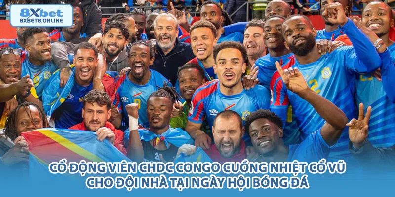 Cổ động viên CHDC Congo cuồng nhiệt cổ vũ cho đội nhà tại ngày hội bóng đá.