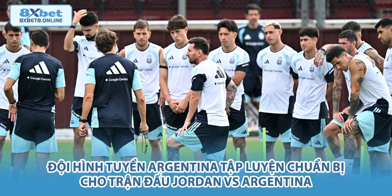 Đội hình tuyển Argentina tập luyện chuẩn bị cho trận đấu Jordan vs Argentina.