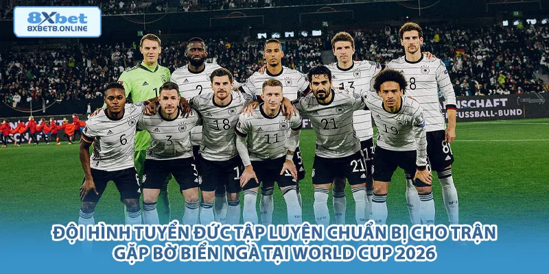 Đội hình tuyển Đức tập luyện chuẩn bị cho trận gặp Bờ Biển Ngà tại World Cup 2026.