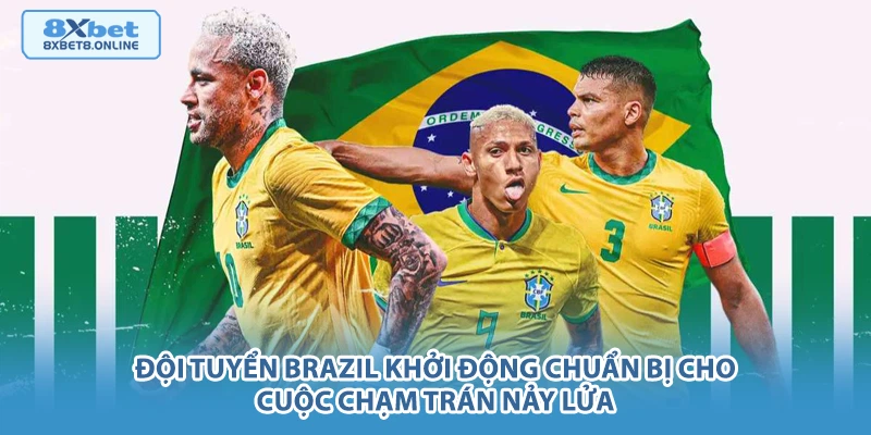 Đội tuyển Brazil khởi động chuẩn bị cho cuộc chạm trán nảy lửa.