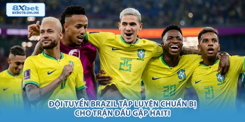 Đội tuyển Brazil tập luyện chuẩn bị cho trận đấu gặp Haiti.