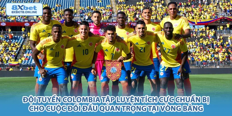 Đội tuyển Colombia tập luyện tích cực chuẩn bị cho cuộc đối đầu quan trọng tại vòng bảng.