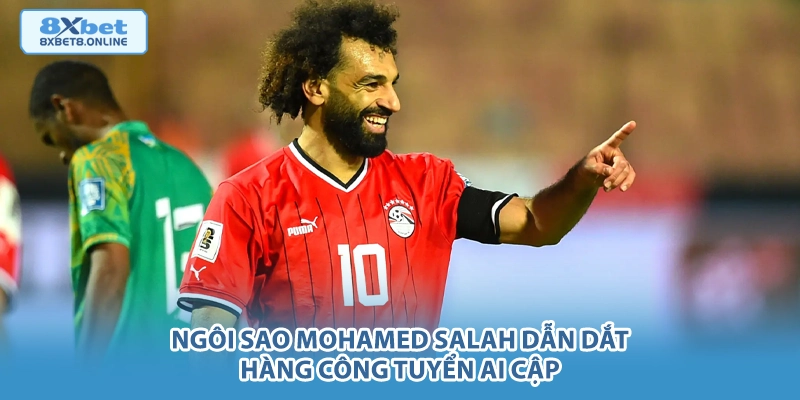 Ngôi sao Mohamed Salah dẫn dắt hàng công tuyển Ai Cập.