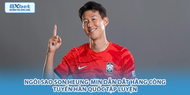 Ngôi sao Son Heung-min dẫn dắt hàng công tuyển Hàn Quốc tập luyện.