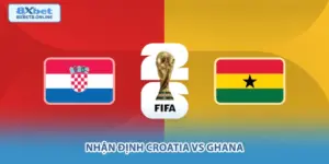 Nhận Định Croatia vs Ghana