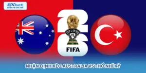 Nhận định kèo Australia vs Thổ Nhĩ Kỳ World Cup 2026