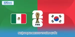 Nhận Định Mexico vs Hàn Quốc