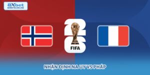 Nhận định Na Uy vs Pháp World Cup 2026