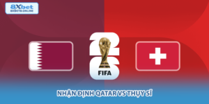 Nhận định Qatar vs Thụy Sĩ