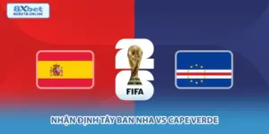 Nhận Định Tây Ban Nha vs Cape Verde
