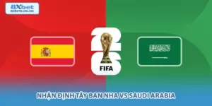 Nhận định Tây Ban Nha vs Saudi Arabia