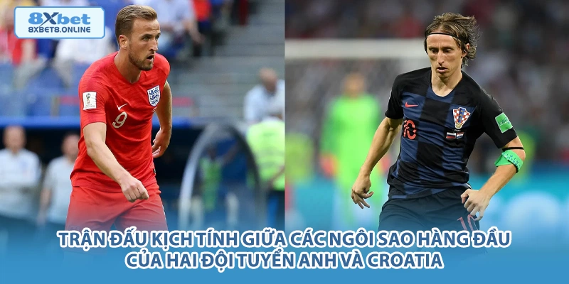 Trận đấu kịch tính giữa các ngôi sao hàng đầu của hai đội tuyển Anh và Croatia.